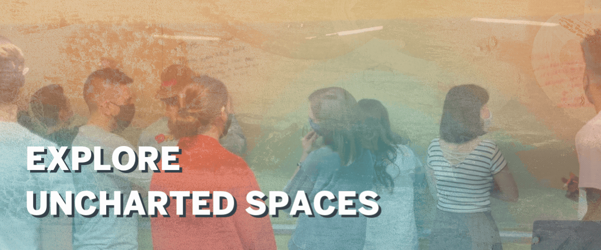 Explore Uncharted Spaces